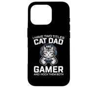 Gatto Papà Gamer Divertente Gioco Padre Ho Due Titoli Per Gli Uomini Custodia per iPhone 16 Pro