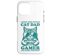 Gatto Papà Gamer Divertente Gioco Padre Ho Due Titoli Per Gli Uomini Custodia per iPhone 16 Pro Max