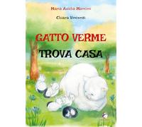 Gatto verme trova casa. Ediz. a colori