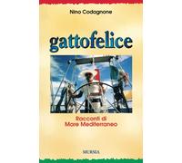 Gattofelice. Racconti di Mare Mediterraneo: Racconti di Mare Mediterraneo