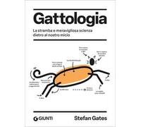 Gattologia. La stramba e meravigliosa scienza dietro al nostro micio