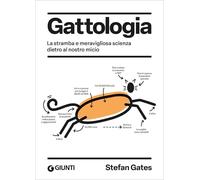 Gattologia. La stramba e meravigliosa scienza dietro al nostro micio