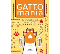 Gattomania. Info, curiosità e quiz sul tuo gatto