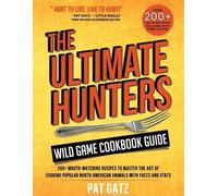 Gatz The Ultimate Hunters Wild Game Cookbook Guide (Tascabile)