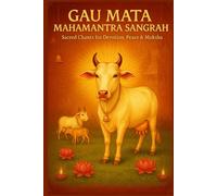Gau Mata Mahamantra Sangrah - A Divine Collection for Devotion, Peace & Moksha: Chalisa, Aarti, 108 Names & More