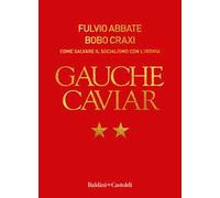 Gauche caviar. Come salvare il socialismo con l'ironia