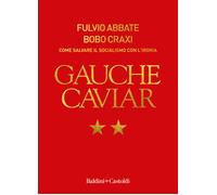 Gauche caviar. Come salvare il socialismo con l'ironia