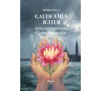 Gaudeamus igitur. Inno universitario internazionale - Caputo Miryam