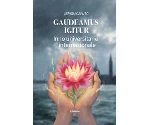 Gaudeamus igitur. Inno universitario internazionale - Caputo Miryam
