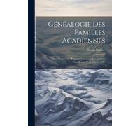 Gaudet Placide 1850-1930 Généalogie Des Familles Acadiennes (Tascabile)