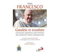 Gaudete et exsultate. Esortazione apostolica sulla chiamata alla santità nel mondo contemporaneo. In appendice Lettera Placuit Deo