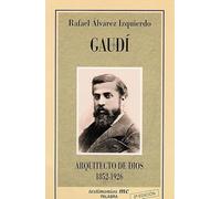 Gaudí : arquitecto de dios