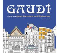 Gaudì. Coloring Gaudì, Barcelona and Modernism
