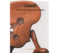 Gaudí e il modernismo a Barcellona. Ediz. illustrata