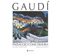 Gaudí. Paesaggio come dimora. Nuova ediz. - Crippa M. Antonietta, Bassegod...