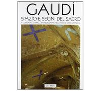 Gaudì. Spazio e segni del sacro