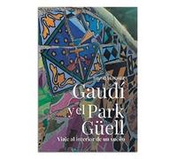 Gaudí y el Park Güell. Viaje al interior de un sueño: 0