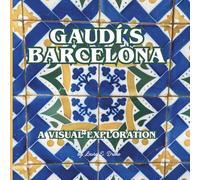 Gaudí's Barcelona: A Visual Exploration