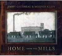 Gaudreau, Jimmy & Klein, Moondi - Home From The Mills
