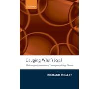 Gauging What's Real: The Conceptual Foundations of Contemporary Gauge Theories
