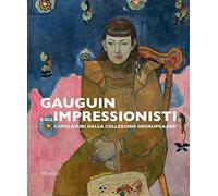 Gauguin e gli impressionisti. Capolavori dalla Collezione Ordrupgaard. Catalogo della mostra (Padova, 29 settembre 2018-27 gennaio 2019). Ediz. a colori