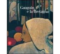 Gauguin e la Bretagna. Ediz. illustrata