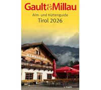 Gault&Millau Alm- und Hüttenguide Tirol 2026: Die besten Hütten Tirols getestet & bewertet. 9. Ausgabe.