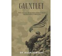 Gauntlet: WW2 Medal of Honor Stories from the Battle for Okinawa