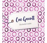 Gauntt,Cae - Cae Gauntt-die Besten Lieder