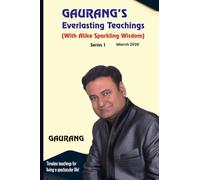 GAURANG'S Everlasting Teachings: (With Alike Sparkling Wisdom) February 2026 (Series 1): Timeless teachings for living a spectacular life!