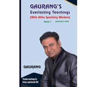 GAURANG'S Everlasting Teachings: (With Alike Sparkling Wisdom) January 2026 (Series 1): Timeless teachings for living a spectacular life!