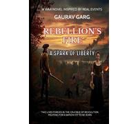 Gaurav Garg Rebellion's Fire: A Spark of Liberty (Tascabile)