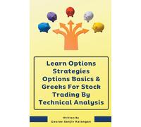 Gaurav Sanjiv K Learn Options Strategies Options Basics & Greeks For (Tascabile)
