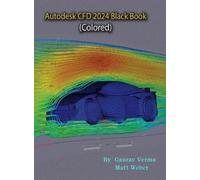 Gaurav Verma Matt Autodesk CFD 2024 Black Book (Colored) (Edi (Copertina rigida)