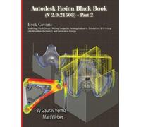 Gaurav Verma Matt Web Autodesk Fusion Black Book (V 2.0.21508) Part (Tascabile)
