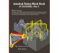Gaurav Verma Matt Web Autodesk Fusion Black Book (V 2.0.21508) Part (Tascabile)