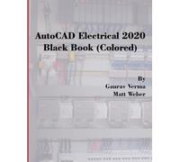 Gaurav Verma Matt Weber AutoCAD Electrical 2020 Black Book (Colored) (Tascabile)