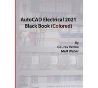 Gaurav Verma Matt Weber AutoCAD Electrical 2021 Black Book (Colored) (Tascabile)