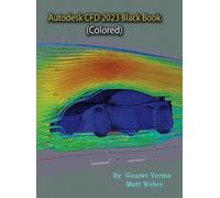 Gaurav Verma Matt Weber Autodesk CFD 2023 Black Book (Copertina rigida)