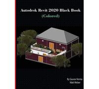 Gaurav Verma Matt Weber Autodesk Revit 2020 Black Book (Colored) (Tascabile)