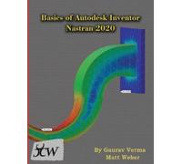 Gaurav Verma Matt Weber Basics of Autodesk Inventor Nastran 2020 (Tascabile)