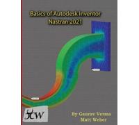 Gaurav Verma Matt Weber Basics of Autodesk Inventor Nastran 2021 (Tascabile)