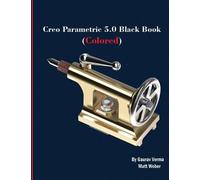 Gaurav Verma Matt Weber Creo Parametric 5.0 Black Book (Colored) (Tascabile)
