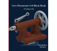 Gaurav Verma Matt Weber Creo Parametric 6.0 Black Book (Colored) (Tascabile)