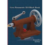 Gaurav Verma Matt Weber Creo Parametric 8.0 Black Book (Tascabile)