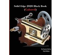 Gaurav Verma Matt Weber Solid Edge 2020 Black Book (Colored) (Tascabile)