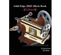 Gaurav Verma Matt Weber Solid Edge 2021 Black Book (Colored) (Tascabile)