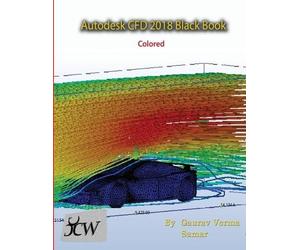 Gaurav Verma Samar Autodesk CFD 2018 Black Book (Colored) (Tascabile)