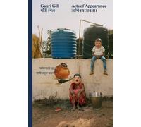 Gauri Gill: Acts of Appearance (Tascabile)