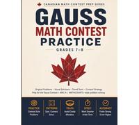 Gauss Math Contest Practice, Grades 7-8: Original Problems, Visual Solutions, Timed Tests & Contest Strategy - Prep for the Gauss Contest and AMC 8 / MATHCOUNTS-Style Problem Solving